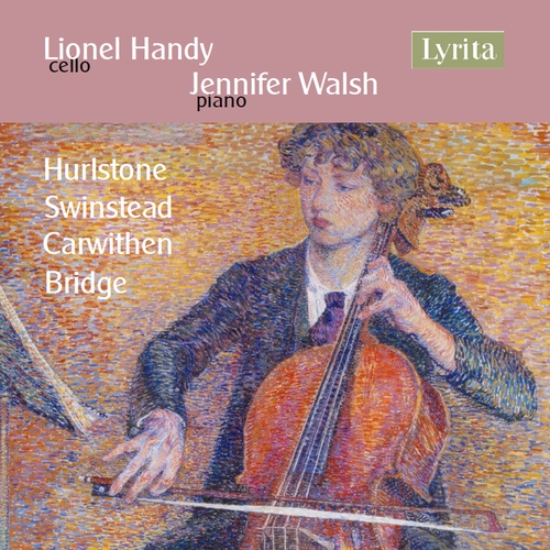 Imagen de apoyo de  Cello and Piano Recital: Handy, Lionel / Walsh, Jennifer - HURLSTONE, W. / SWINSTEAD, F. / CARWITHEN, D. / BRIDGE, F. (British Cello Works, Vol. 3)