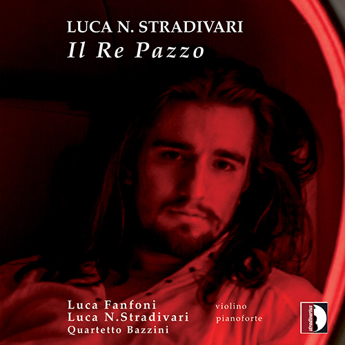 Imagen de apoyo de  STRADIVARI, L.N.: Il Re è Morto / Umbra me Vocat / Paciugo84 / Sans Elle ne Puis (Il Re Pazzo) (Fanfoni, Stradivari, Quartetto Bazzini)