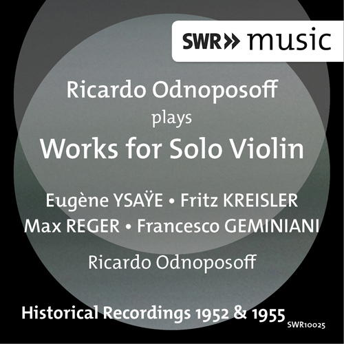 Imagen de apoyo de  Violin Recital: Odnoposoff, Ricardo - YSAYE, E. / KREISLER, F. / REGER, M. / GEMINIANI, F.