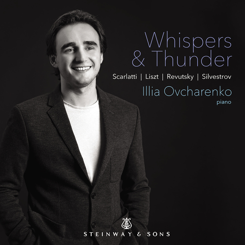 Imagen de apoyo de  Piano Recital: Ovcharenko, Illia - SCARLATTI, D. / LISZT, F. / SILVESTROV, V. / REVUTSKY, L.M. (Whispers and Thunder)