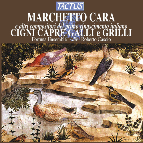Imagen de apoyo de  Vocal Recital: Curti, Cristina - JOSQUIN DES PREZ / PESENTI, M. / ZESSO, G.B. / CARA, M. / PATAVINO, F. / TROMBONCINO, B. (Cigni capre galli e grilli)