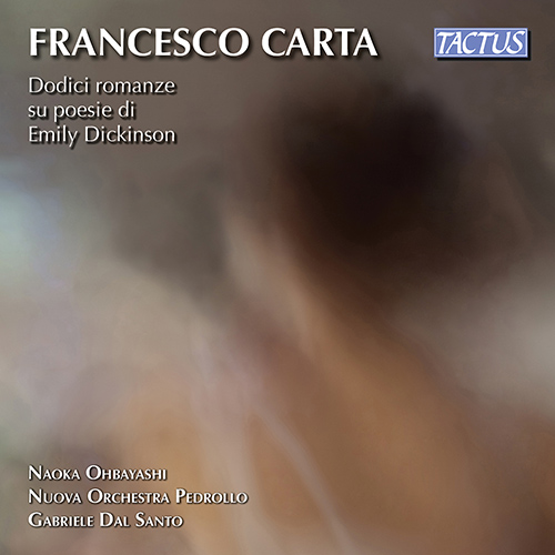 Imagen de apoyo de  CARTA, F.: 12 Songs on Poems by Emily Dickinson (Naoka Ohbayashi, Nuova Orchestra Pedrollo, G. dal Santo)