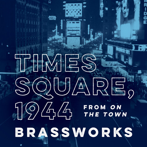 Imagen de apoyo de  BERNSTEIN, L.: On the Town: Times Square: 1944 (arr. J. Luke for brass ensemble) (Brassworks)