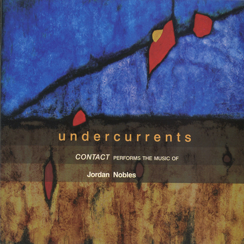 Imagen de apoyo de  NOBLES, J.: Undercurrents / Stasis / Temporal Waves / Ostinati / Simulacrum / Grace (Contact)