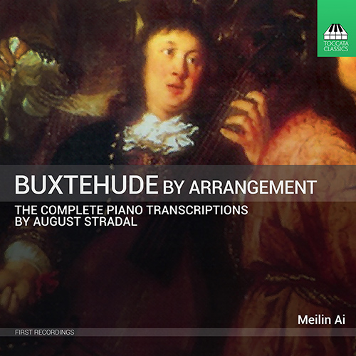 Imagen de apoyo de  BUXTEHUDE, D.: Piano Transcriptions by August Stradal (Complete) (Buxtehude by Arrangement) (Meilin Ai)