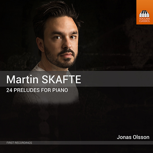 Imagen de apoyo de  SKAFTE, M.: Preludes, Books 1 and 2 (Olsson)