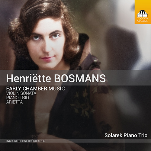 Imagen de apoyo de  BOSMANS, H.: Early Chamber Music - Violin Sonata / Piano Trio / Ariëtta (Solarek, Bottrill, Solarek Piano Trio)