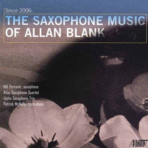 Imagen de apoyo de  BLANK, A.: Saxophone Music (Perconti, Alloy Saxophone Quartet, Idaho Saxophone Trio, McNally)