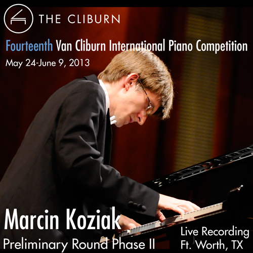 Imagen de apoyo de  Van Cliburn International Piano Competition 2013 - Preliminary Phase 2: Koziak, Marcin