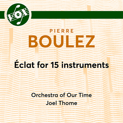 Imagen de apoyo de  BOULEZ, P.: Éclat (Orchestra of Our Time, Thome)