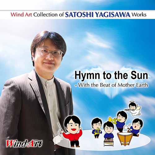 Imagen de apoyo de  YAGISAWA, Satoshi: Wind Art Collection of Satoshi Yagisawa Works, Vol. 1 - Hymn to the Sun (Tomoko Kawaguchi, Taiken Matsuzaki, Yuya Sano)