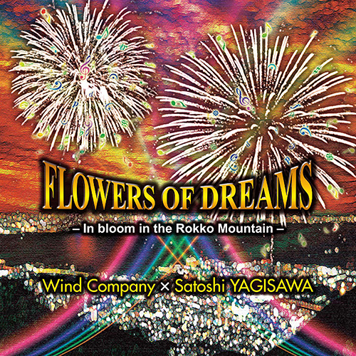 Imagen de apoyo de  YAGISAWA, Satoshi: Flowers of Dreams - In bloom in the Rokko Mountain (Wind Company Wind Orchestra, Satoshi Yagisawa)