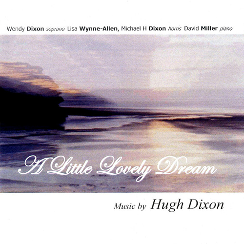 Imagen de apoyo de  DIXON, H.: Little Lovely Dream (A) / 5 Shakespeare Songs / Nocturnes (Dixon, Wynne-Allen, Dixon, Miller)