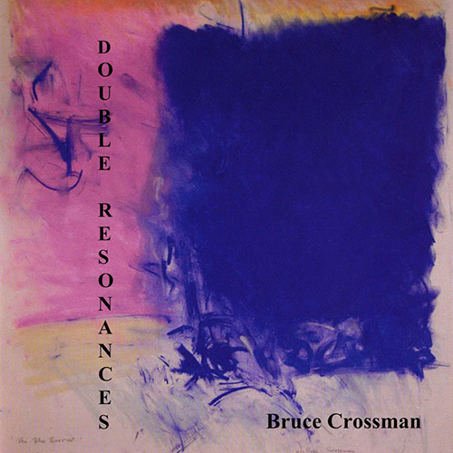 Imagen de apoyo de  CROSSMANN, B.: Double Resonances / Daragang Magayon cantata / Fierce Tranquillity (Latukefu, Balkus, Edwardes, McGrath, Carrigan)