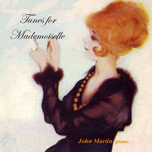 Imagen de apoyo de  Piano Recital: Martin, John - CARR-BOYD, A. / CONFREY, Z. / GERSHWIN, G. / JOPLIN, S. / MAYERL, B.J. (Tunes for Mademoiselle)