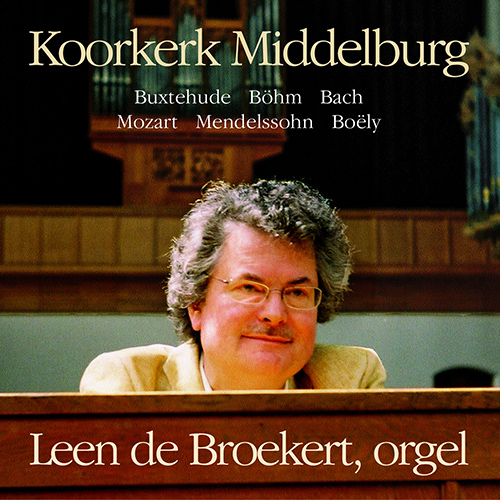 Imagen de apoyo de  Organ Recital: Broekert, Leen de - BUXTEHUDE, D. / BÖHM, G. / BACH, J.S. / MOZART, W.A. / BOËLY, A.P.F. / BROEKERT, L. de (Koorkerk Middelburg)