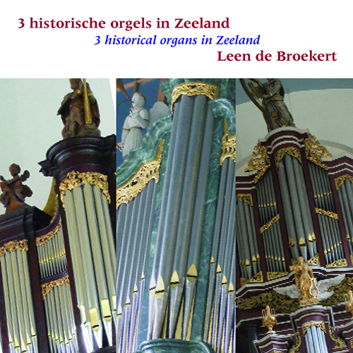 Imagen de apoyo de  Organ Recital: Broekert, Leen de - FISCHER, J.C.F. / RAICK, D. / STOLZEL, G.H. / BACH, J.S. / BACH, C.P.E. (3 Historical Organs in Zeeland)