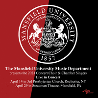 The Mansfield University Music Department Presents the 2023 Concert Choir &amp; Chambers Singers Live in Concert