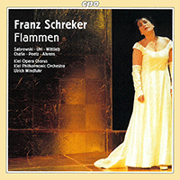 Cover image for SCHREKER, F.: Flammen [Opera] (Sabrowski, Uhl, Wittlieb, Chafin, Peetz, Ahrens, Kiel Opera Chorus and Philharmonic, Windfuhr)